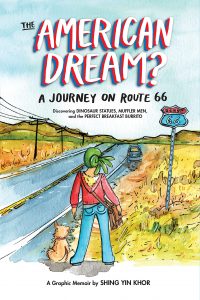 The American Dream?: A Journey on Route 66 Discovering Dinosaur Statues, Muffler Men, and the Perfect Breakfast Burrito Shing Yin Khor