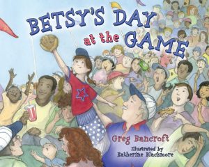 Betsy's Day at the Game Greg Bancroft