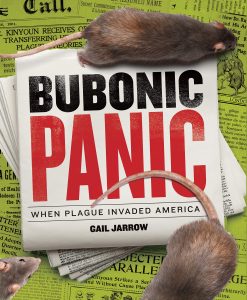 Bubonic Panic: When Plague Invaded America Gail Jarrow