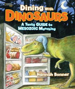 Dining With Dinosaurs: A Tasty Guide to Mesozoic Munching Hannah Bonner