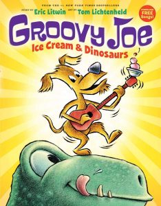 Groovy Joe: Ice Cream & Dinosaurs Groovy Joe #1 Eric Litwin