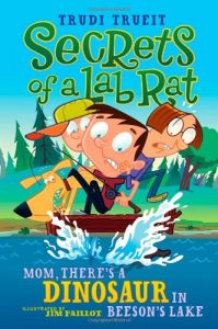 Mom, There's a Dinosaur in Beeson's Lake (Secrets of a Lab Rat) Trudi Trueit