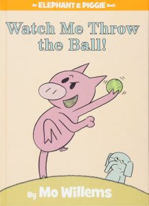 Watch Me Throw The Ball Elephant and Piggie Book Mo Willems